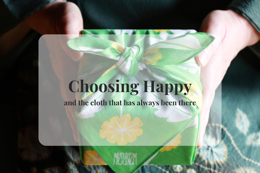 Choosing Happy and the cloth that has always been there