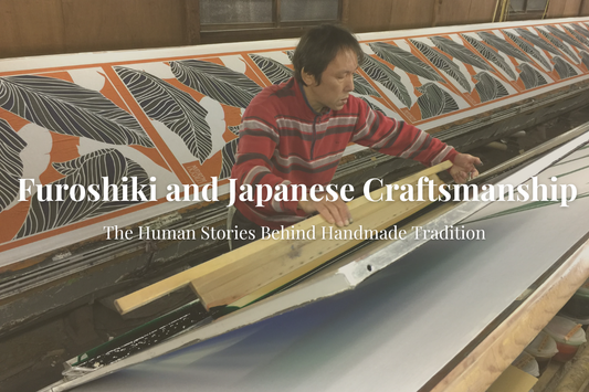 Furoshiki and Japanese Craftsmanship: The Human Stories Behind Handmade Tradition