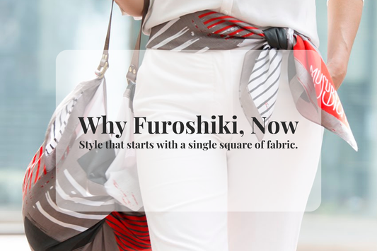 Why Furoshiki, Now